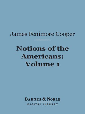 Notions of the Americans, Volume 1 (Barnes & Noble Digital Library) - ebook